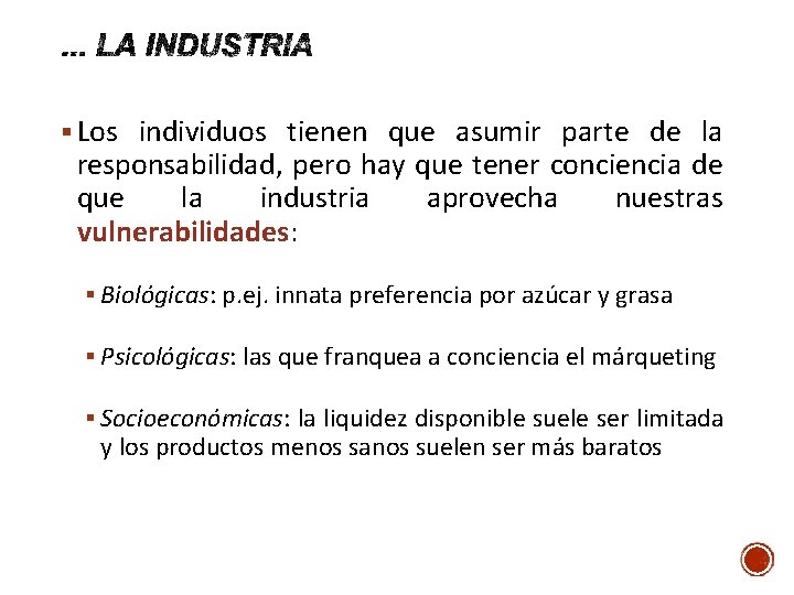 § Los individuos tienen que asumir parte de la responsabilidad, pero hay que tener