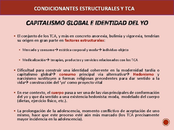 CONDICIONANTES ESTRUCTURALES Y TCA § El conjunto de los TCA, y más en concreto