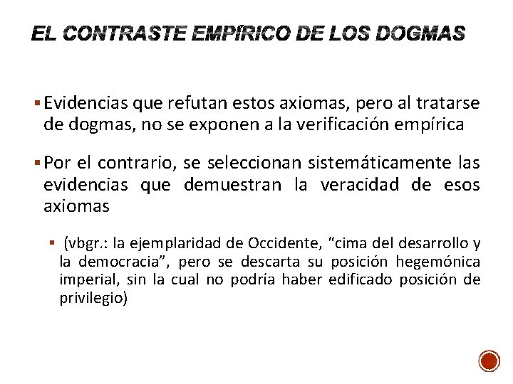 § Evidencias que refutan estos axiomas, pero al tratarse de dogmas, no se exponen