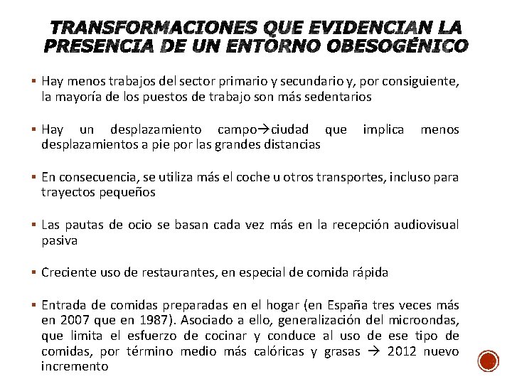 § Hay menos trabajos del sector primario y secundario y, por consiguiente, la mayoría