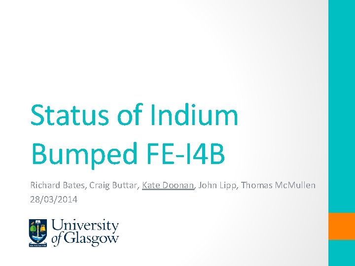 Status of Indium Bumped FE-I 4 B Richard Bates, Craig Buttar, Kate Doonan, John