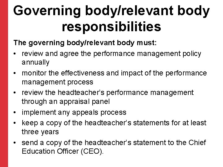 Governing body/relevant body responsibilities The governing body/relevant body must: • review and agree the