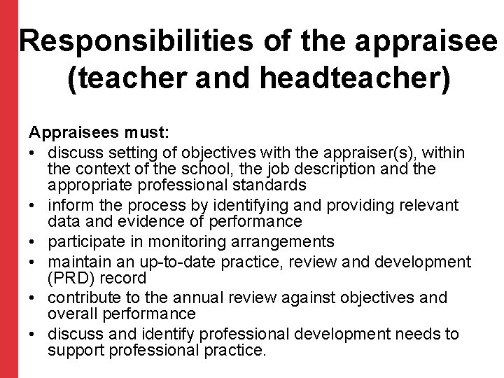 Responsibilities of the appraisee (teacher and headteacher) Appraisees must: • discuss setting of objectives