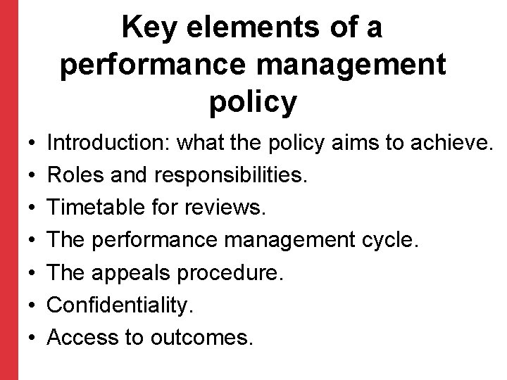 Key elements of a performance management policy • • Introduction: what the policy aims