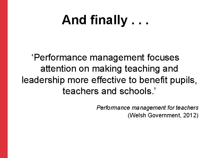 And finally. . . ‘Performance management focuses attention on making teaching and leadership more