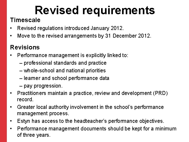 Revised requirements Timescale • Revised regulations introduced January 2012. • Move to the revised