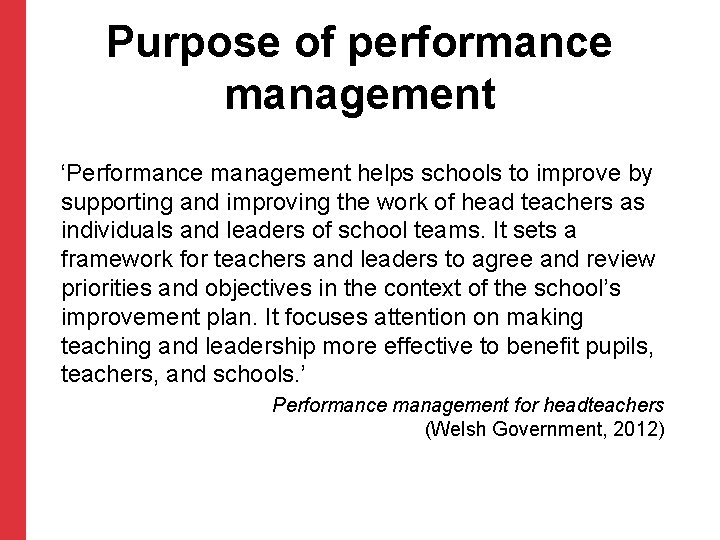 Purpose of performance management ‘Performance management helps schools to improve by supporting and improving