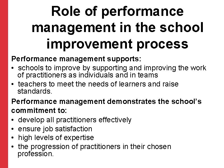 Role of performance management in the school improvement process Performance management supports: • schools