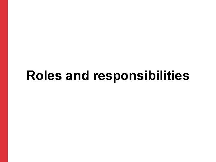 Roles and responsibilities 