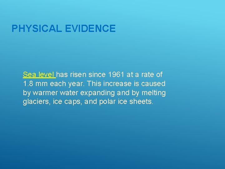 PHYSICAL EVIDENCE Sea level has risen since 1961 at a rate of 1. 8