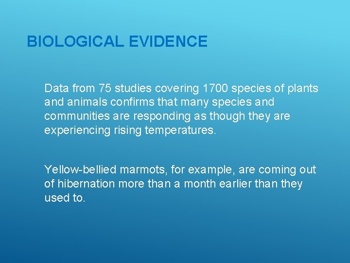 BIOLOGICAL EVIDENCE Data from 75 studies covering 1700 species of plants and animals confirms