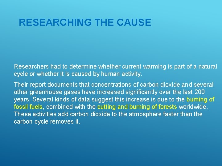 RESEARCHING THE CAUSE Researchers had to determine whether current warming is part of a