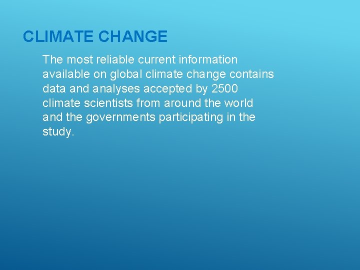 CLIMATE CHANGE The most reliable current information available on global climate change contains data