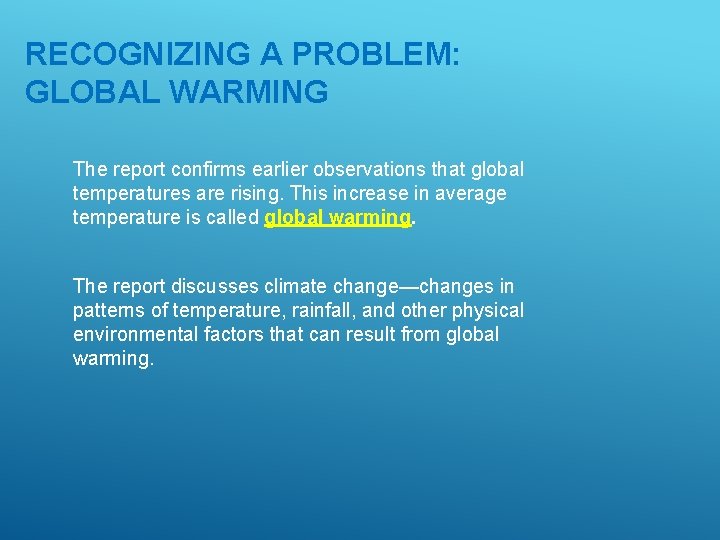 RECOGNIZING A PROBLEM: GLOBAL WARMING The report confirms earlier observations that global temperatures are