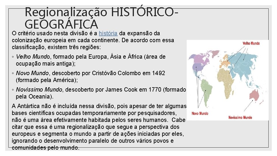 Regionalização HISTÓRICOGEOGRÁFICA O critério usado nesta divisão é a história da expansão da colonização