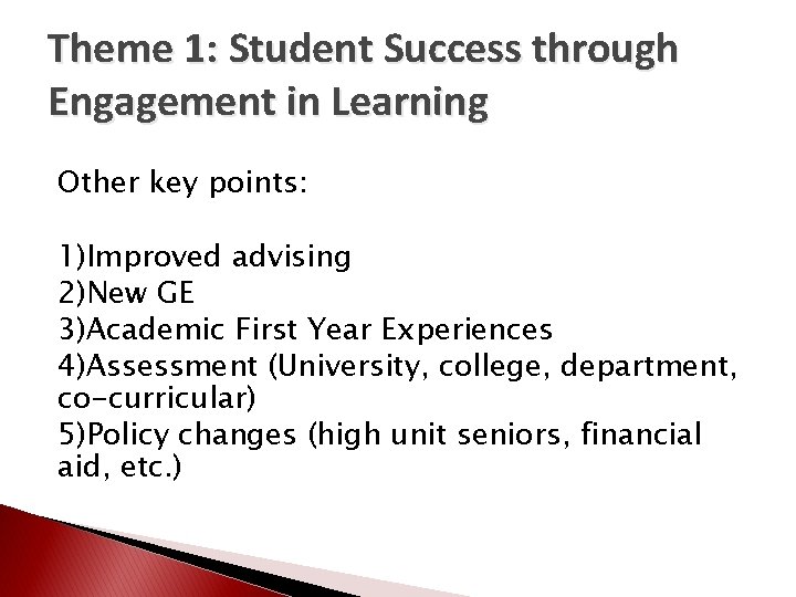 Theme 1: Student Success through Engagement in Learning Other key points: 1)Improved advising 2)New