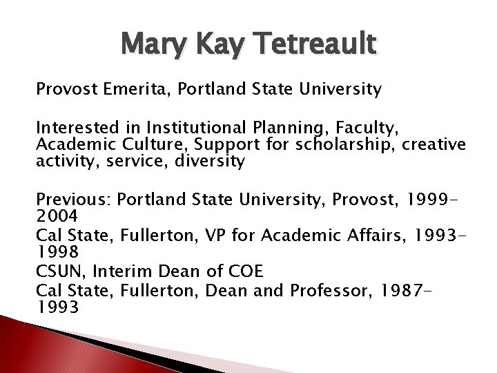 Mary Kay Tetreault Provost Emerita, Portland State University Interested in Institutional Planning, Faculty, Academic