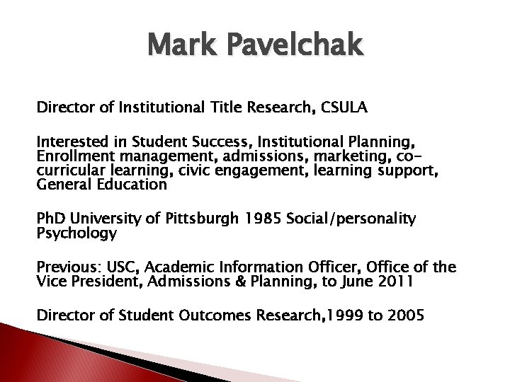 Mark Pavelchak Director of Institutional Title Research, CSULA Interested in Student Success, Institutional Planning,