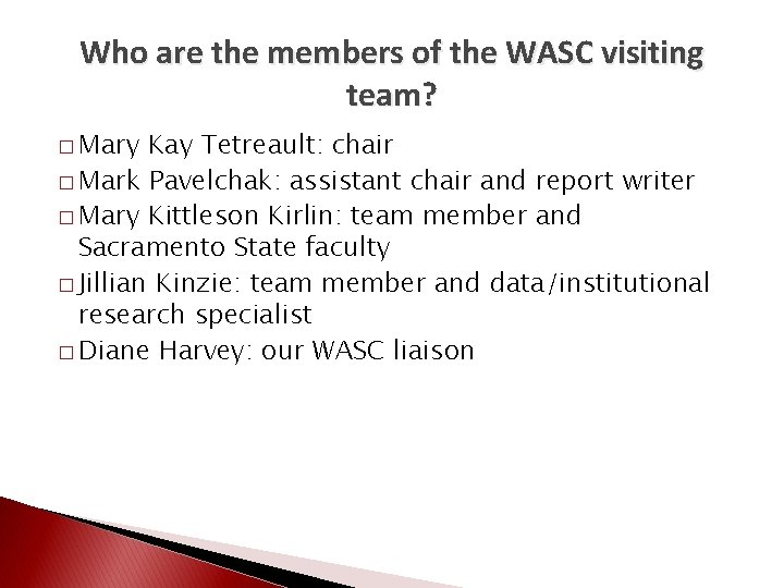 Who are the members of the WASC visiting team? � Mary Kay Tetreault: chair