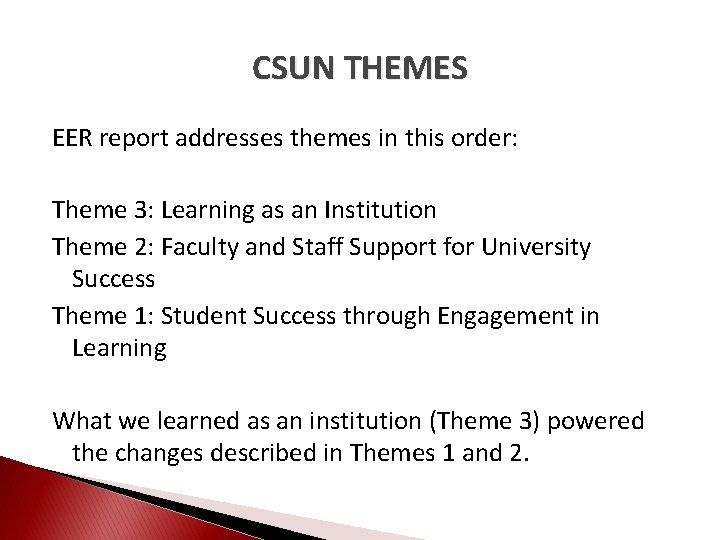 CSUN THEMES EER report addresses themes in this order: Theme 3: Learning as an