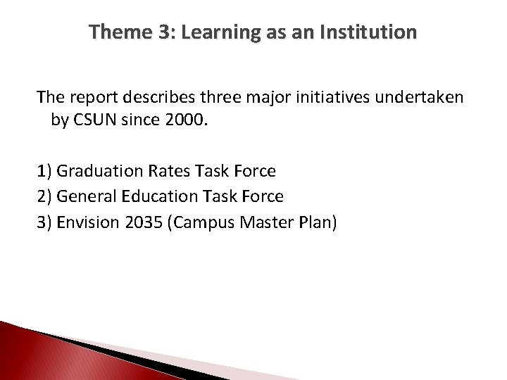 Theme 3: Learning as an Institution The report describes three major initiatives undertaken by