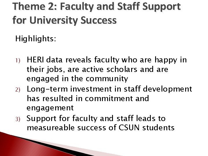 Theme 2: Faculty and Staff Support for University Success Highlights: 1) 2) 3) HERI