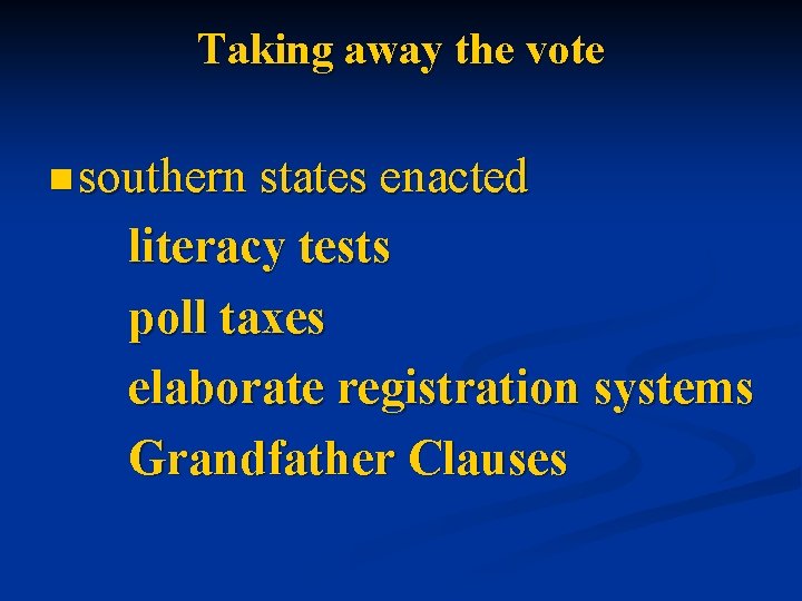 Taking away the vote n southern states enacted literacy tests poll taxes elaborate registration