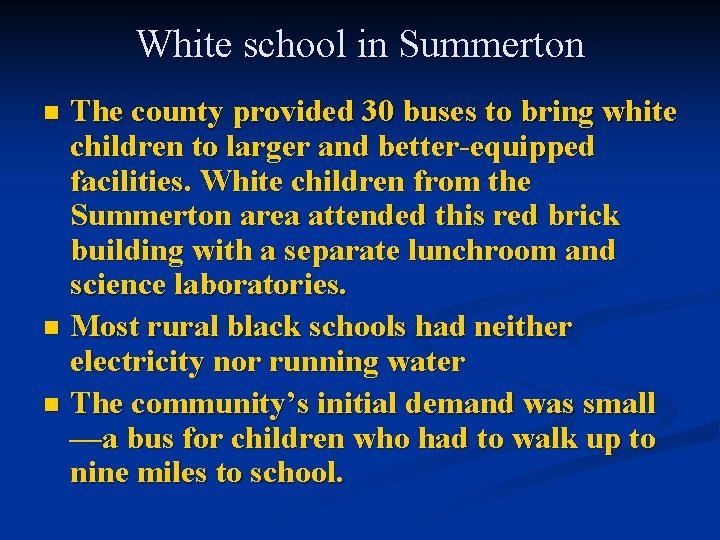 White school in Summerton The county provided 30 buses to bring white children to