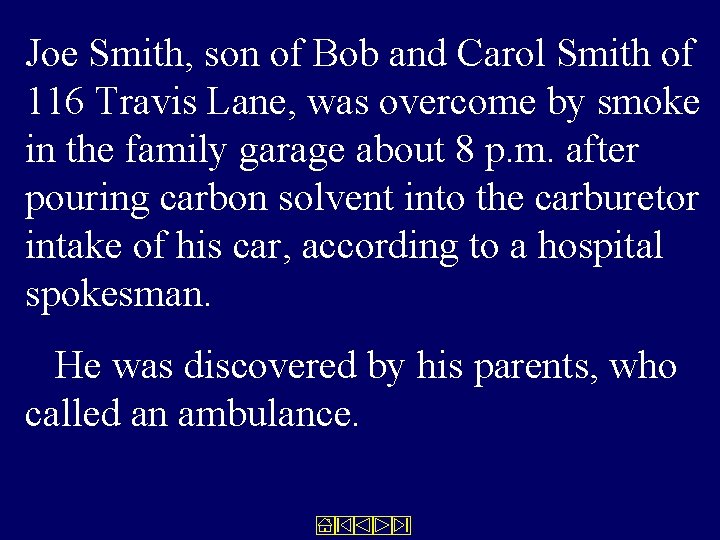 Joe Smith, son of Bob and Carol Smith of 116 Travis Lane, was overcome