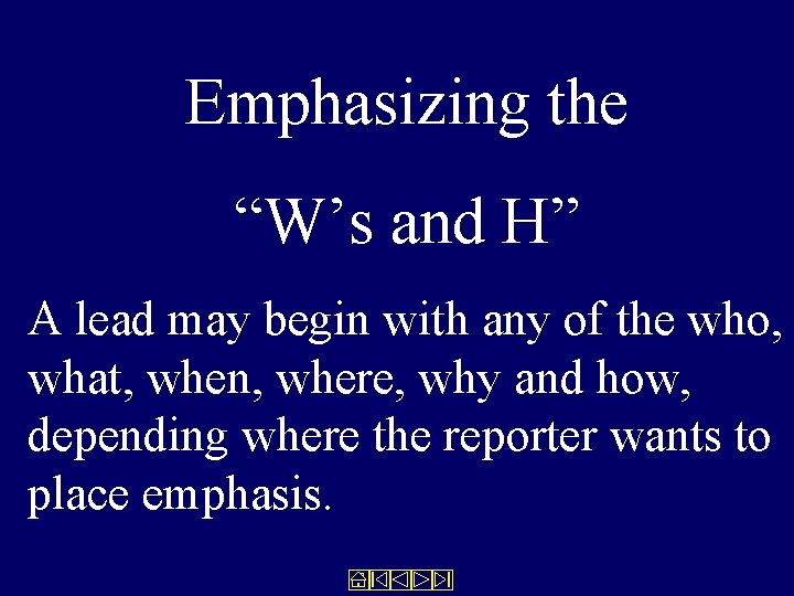 Emphasizing the “W’s and H” A lead may begin with any of the who,