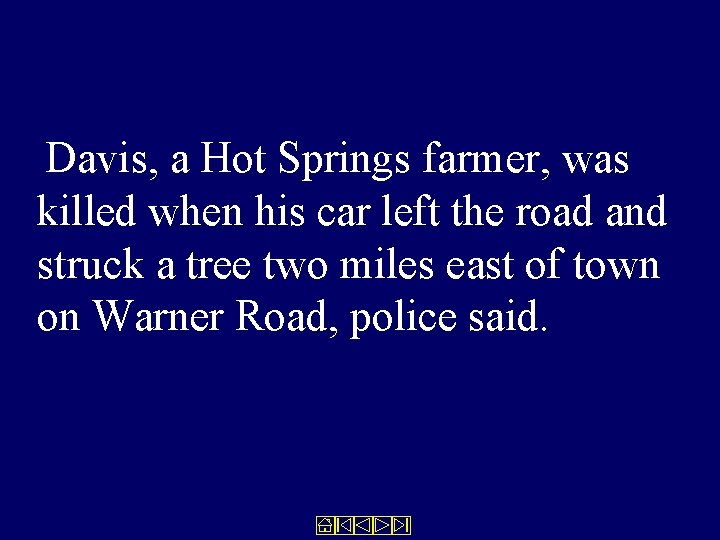 Davis, a Hot Springs farmer, was killed when his car left the road and