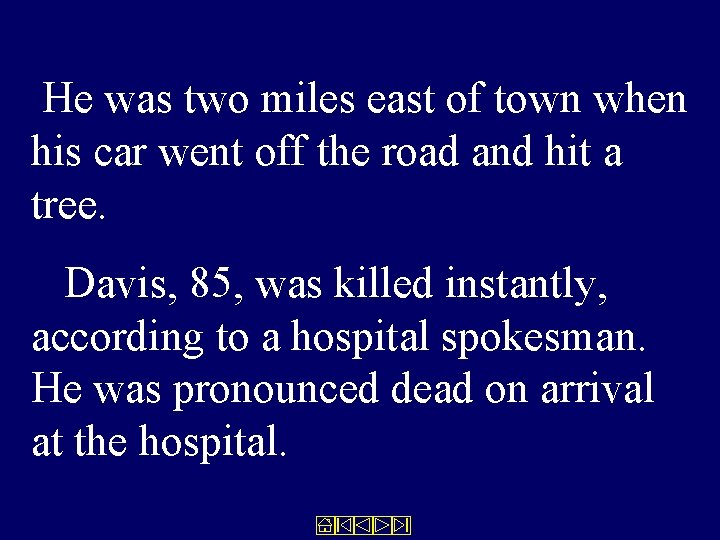 He was two miles east of town when his car went off the road