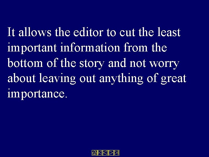 It allows the editor to cut the least important information from the bottom of