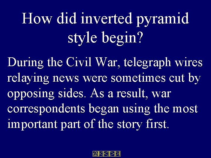 How did inverted pyramid style begin? During the Civil War, telegraph wires relaying news