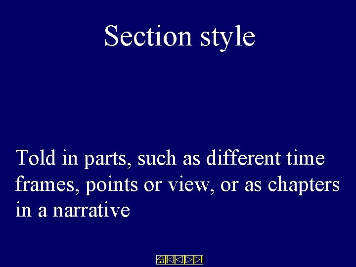 Section style Told in parts, such as different time frames, points or view, or