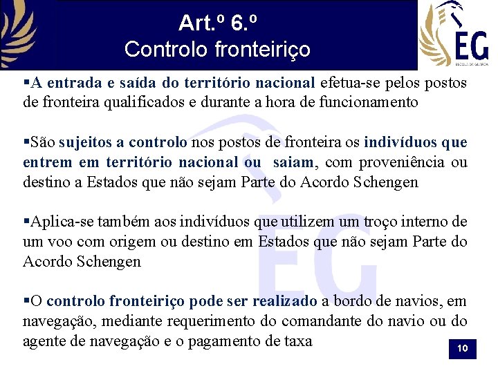 Art. º 6. º Controlo fronteiriço §A entrada e saída do território nacional efetua-se