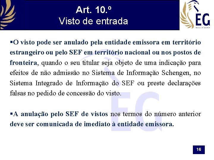 Art. 10. º Visto de entrada §O visto pode ser anulado pela entidade emissora