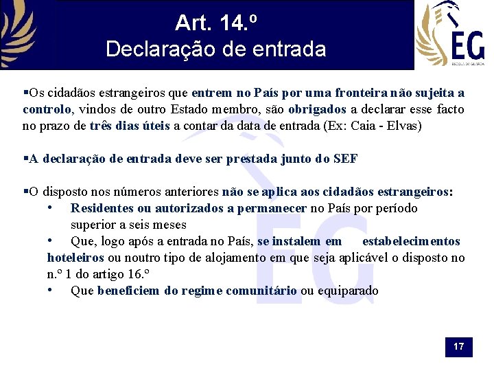 Art. 14. º Declaração de entrada §Os cidadãos estrangeiros que entrem no País por