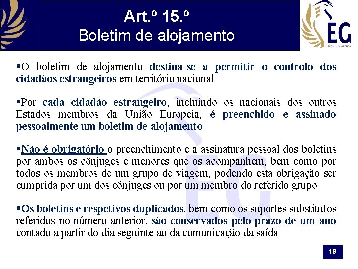 Art. º 15. º Boletim de alojamento §O boletim de alojamento destina-se a permitir