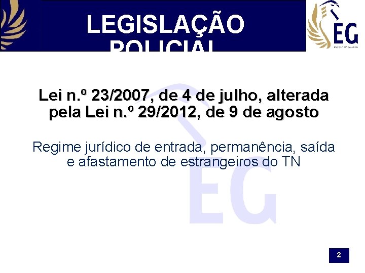 LEGISLAÇÃO POLICIAL Lei n. º 23/2007, de 4 de julho, alterada pela Lei n.