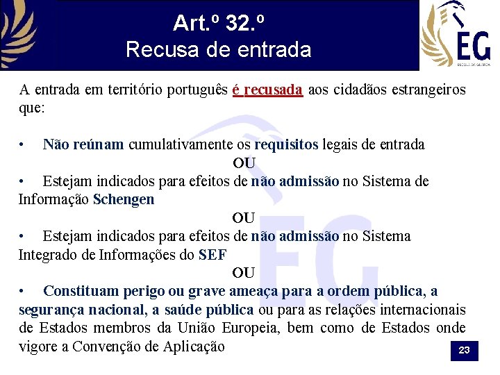 Art. º 32. º Recusa de entrada A entrada em território português é recusada