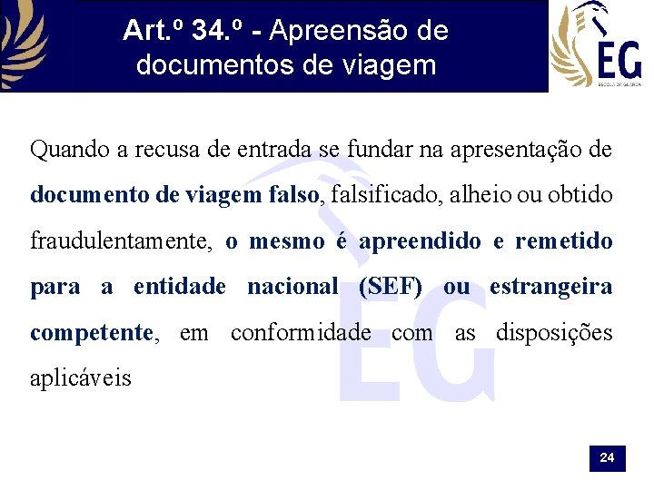 Art. º 34. º - Apreensão de documentos de viagem Quando a recusa de