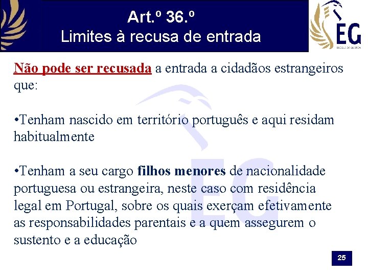 Art. º 36. º Limites à recusa de entrada Não pode ser recusada a