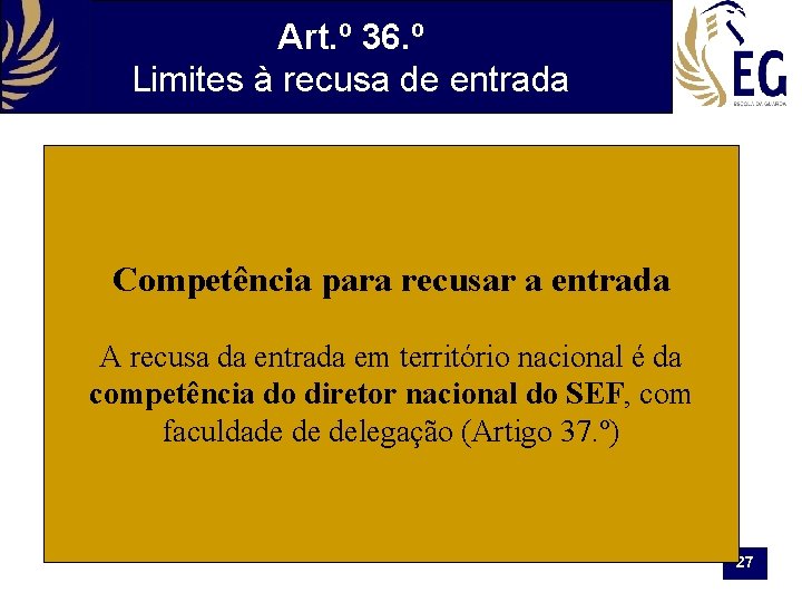 Art. º 36. º Limites à recusa de entrada Competência para recusar a entrada