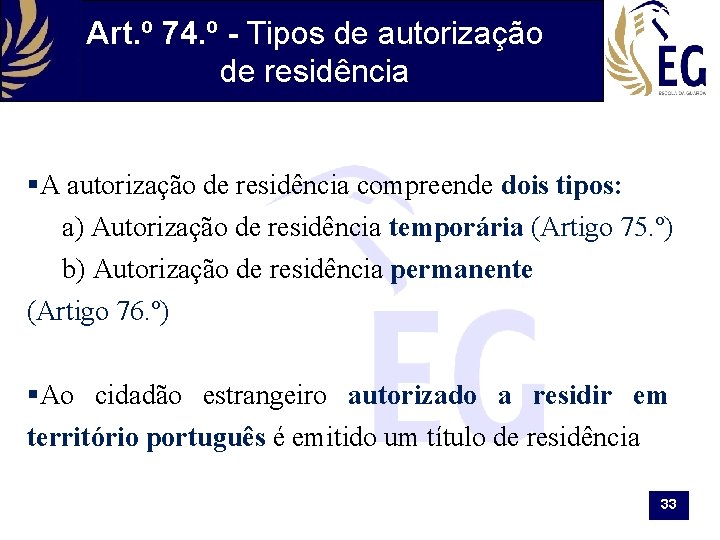 Art. º 74. º - Tipos de autorização de residência §A autorização de residência