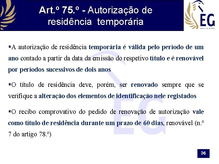 Art. º 75. º - Autorização de residência temporária §A autorização de residência temporária