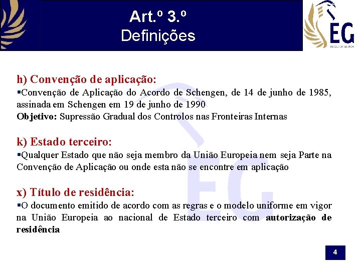 Art. º 3. º Definições h) Convenção de aplicação: §Convenção de Aplicação do Acordo