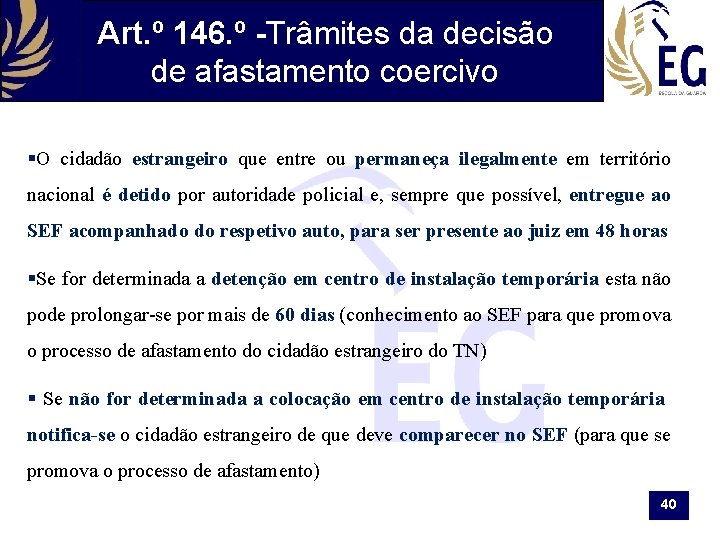 Art. º 146. º -Trâmites da decisão de afastamento coercivo §O cidadão estrangeiro que