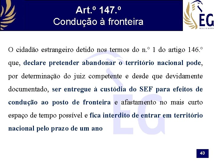 Art. º 147. º Condução à fronteira O cidadão estrangeiro detido nos termos do