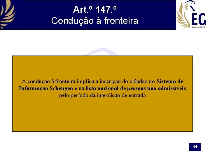 Art. º 147. º Condução à fronteira A condução à fronteira implica a inscrição